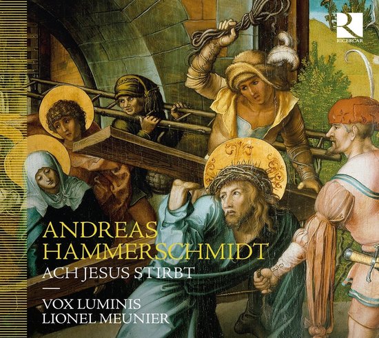 Albumcover met schilderij van Christus die het kruis draagt, met tekst 'ANDREAS HAMMERSCHMIDT ACH JESUS STIRBT VOX LUMINIS LIONEL MEUNIER RICERCAR'.