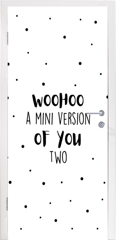 Deurposter 90x235 cm - Deursticker Woohoo a mini version of you two - Spreuken - Baby - Quotes - Meubelfolie zelfklevend - Deurfolie woonkamer - Interieurfolie fotobehang - Deur plakfolie - Deurstickers - Deurbehang sticker - Kamer decoratie