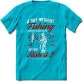 A Day Without Fishing - Vissen T-Shirt | Rood | Grappig Verjaardag Vis Hobby Cadeau Shirt | Dames - Heren - Unisex | Tshirt Hengelsport Kleding Kado - Blauw - XXL