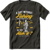 A Day Without Fishing - Vissen T-Shirt | Geel | Grappig Verjaardag Vis Hobby Cadeau Shirt | Dames - Heren - Unisex | Tshirt Hengelsport Kleding Kado - Donker Grijs - XXL