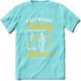 A Day Without Fishing - Vissen T-Shirt | Geel | Grappig Verjaardag Vis Hobby Cadeau Shirt | Dames - Heren - Unisex | Tshirt Hengelsport Kleding Kado - Licht Blauw - XXL