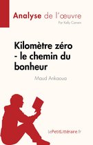 Fiche de lecture - Kilomètre zéro - le chemin du bonheur de Maud Ankaoua (Analyse de l'œuvre)