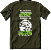 Als Ze Me Missen Dan Ben Ik Vissen T-Shirt | Groen | Grappig Verjaardag Vis Hobby Cadeau Shirt | Dames - Heren - Unisex | Tshirt Hengelsport Kleding Kado - Leger Groen - S