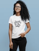I'm Only Talking To My Dog Today T-Shirt,Tees Met Honden,Cadeau Voor Hondenliefhebbers,Schattige T-Shirt,Hondeneigenaar Geschenken,D001-071W, XL, Wit