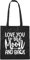 Cadeau Tas - Love You to the Moon and Back - Tas - Bedrukte Tas - Tas met Tekst - Kado - Valentijn - Moeder -