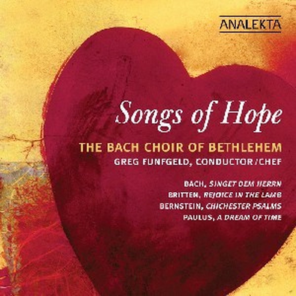 Bach Choir of Bethlehem, Greg Fünfgeld, Rosa Lamoreaux - Songs Of Hope (CD)