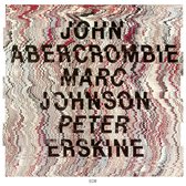 John Abercrombie, Marc Johnson & Peter Erskine - John Abercrombie, Marc Johnson & Peter Erskine (CD)