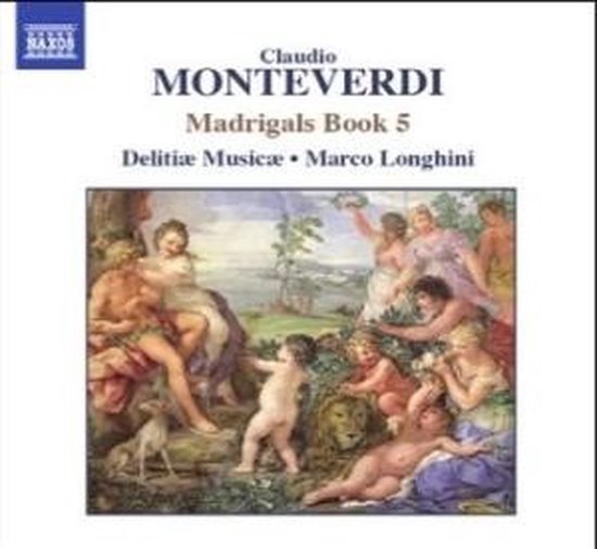 CLAUDIO MONTEVERDI Madrigals Book 5 Delitiæ Musica Marco Longhini. Een cd-hoes met een schilderij van figuren in een landschap.
