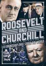 Roosevelt and Churchill: A Friendship That Saved the World