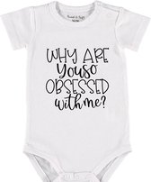 Baby Rompertje met tekst 'Why are you so obsessed with me' | Korte mouw l | wit zwart | maat 62/68 | cadeau | Kraamcadeau | Kraamkado