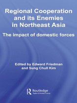 Routledge Security in Asia Pacific Series - Regional Co-operation and Its Enemies in Northeast Asia