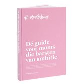 #mombitious Dé guide voor moms die barsten van ambitie