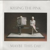 KISSING THE PINK - MAYBE THIS DAY 7 " vinyl