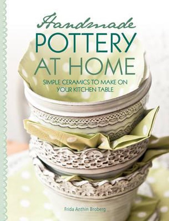 Handmade Pottery At Home, Frida Anthin Broberg 9781446303467 Boeken