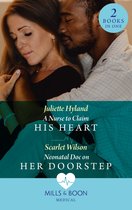 A Nurse To Claim His Heart / Neonatal Doc On Her Doorstep: A Nurse to Claim His Heart (Neonatal Nurses) / Neonatal Doc on Her Doorstep (Neonatal Nurses) (Mills & Boon Medical)