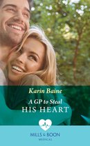 A Gp To Steal His Heart (Mills & Boon Medical)