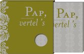 Pap, vertel 's!