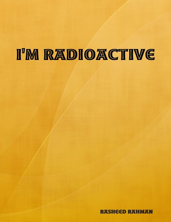 I'm Radioactive (ebook), Rasheed Rahman 9780359438303 Boeken
