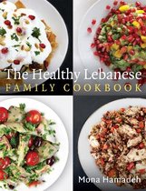 The Healthy Lebanese Family Cookbook Using authentic Lebanese superfoods in your everyday cooking