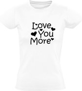 Love You More Dames t-shirt |Liefde | Hou van jou |Valentijnsdag | Valentijnskado | Vriendin| Relatie cadeau | Wit