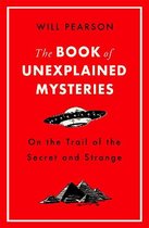 The Book of Unexplained Mysteries On the Trail of the Secret and the Strange