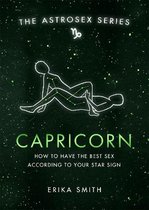 Astrosex Capricorn How to have the best sex according to your star sign The Astrosex Series