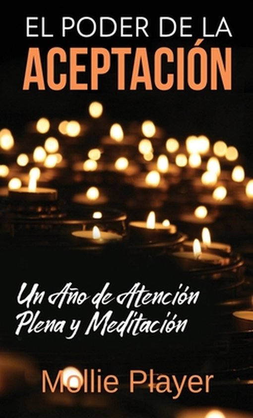 El Poder de la Aceptación - Un Año de Atención Plena y Me ... - cover