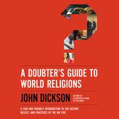 A Doubter's Guide to World Religions