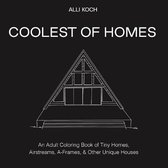 Coolest Homes Ever: An Adult Coloring Book of Tiny Homes, Airstreams, A-Frames, and Other Unique Houses