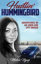1 - Hustlin’ Hummingbird: Adventures of an Uber and Lyft driver