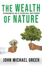 The Wealth of Nature: Economics As If Surival Mattered