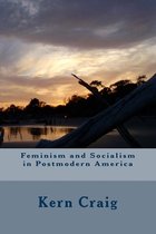 Feminism and Socialism in Postmodern America