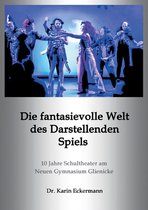 Die fantasievolle Welt des Darstellenden Spiels