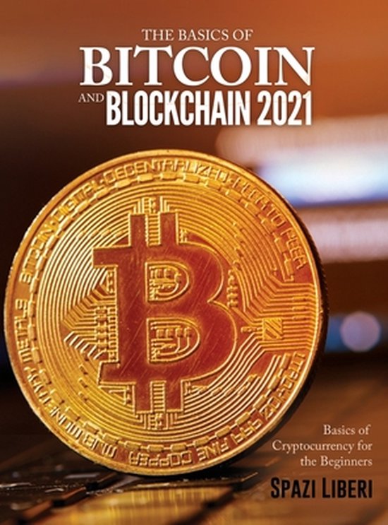 The Basics of Bitcoin and Blockchain 2021 - cover