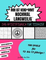 Mir ist Verd*mmt Nochmal Langweilig Das Aktivitatsbuch fur Teenager