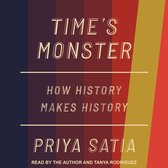 Time's Monster Lib/E: How History Makes History