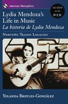 Lydia Mendoza's Life in Music: La Historia de Lydia Mendoza
