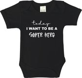 Romper - Today i want to be a super hero - maat 68 - korte mouwen - baby - baby kleding jongens - baby kleding meisje - rompertjes baby - rompertjes baby met tekst - kraamcadeau me