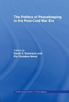 Cass Series on Peacekeeping-The Politics of Peacekeeping in the Post-Cold War Era