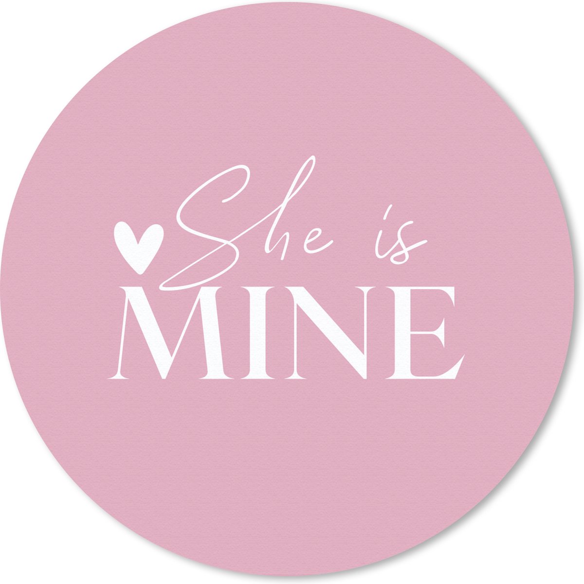 Muismat rond 40x40 cm - Mousepad Trouwen - 'She is mine' - Spreuken - Quotes - Ronde muismatten