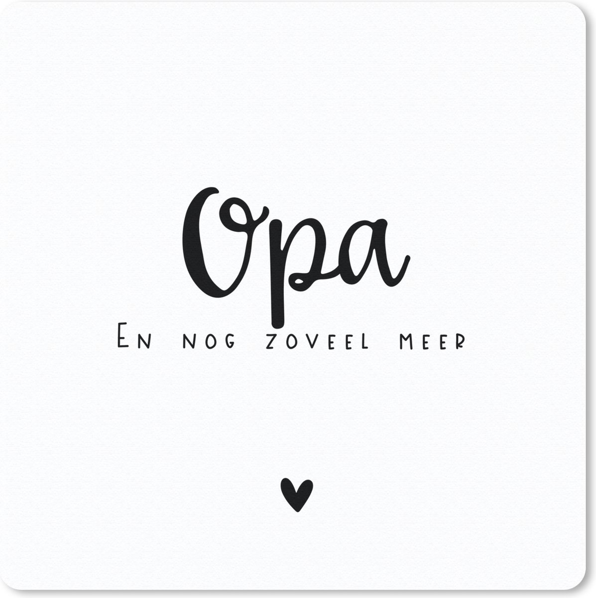 Muismat 30x30 cm - Mousepad Quotes - Spreuken - 'Opa en nog zoveel meer' - Muismatten