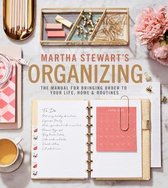 Martha Stewart's Organizing The Manual for Bringing Order to Your Life, Home  Routines
