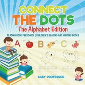 Connect the Dots - The Alphabet Edition - Reading Book Preschool Children's Reading and Writing Books