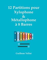 12 Partitions pour Xylophone & Métallophone à 8 Barres