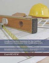 Unofficial Practice Questions for the Certified Healthcare Constructor CHC Certification Exam