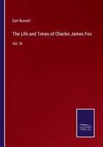 The Life and Times of Charles James Fox