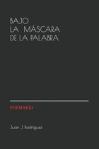 Bajo La Mascara de la Palabra