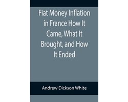 Fiat Money Inflation in France How It Came, What It Brought, and How It Ended