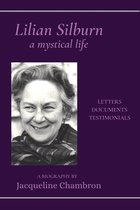 Lilian Silburn, a Mystical Life: Letters, Documents, Testimonials