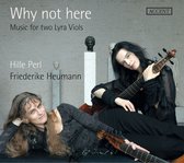 Hille Perl & Friederike Heumann - Why Not Here: Music For Two Lyra Viols (CD)